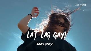 lat lag gayi ( slowed + reverb ) song | lofi song |