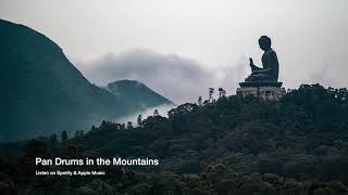 Tibetan Meditation Music - Pan Drums in the Mountains - Healing Chakra, Soothing Music, Relaxation