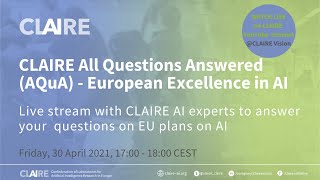 CLAIRE All Questions Answered (AQuA) - “European Excellence in AI”