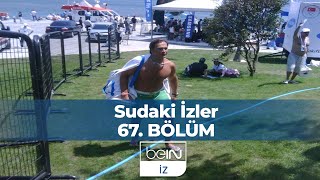 Sudaki İzler 67. Bölüm | Kıtalar Arasında