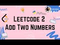 Add Two Numbers | LeetCode 2 | Python 3 | Easy to Understand