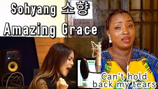 Sohyang 소향 Amazing Grace || First Time REACTION