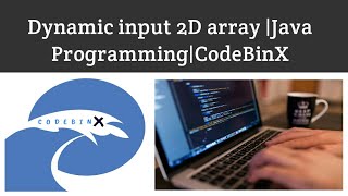Dynamic input in 2D Array|Java|CodebinX(Tamil)