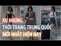 Đồ Hot Trend Trung Quốc  - Xu hướng Thời Trang Nữ mới nhất hiện nay