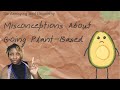 6 Misconceptions About Going Plant Based || What They Didn't Tell You About Going Plant Based