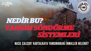 Nedir bu: Yangın söndürme sistemleri? Nasıl çalışır? Kartalkaya yangınındaki ihmaller nelerdi?