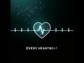 every heartbeat