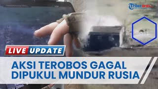 Nekat Coba Terobos Pertahanan Rusia, Pasukan Ukraina Justru Dipukul Mundur Moskwa, GAGAL TOTAL