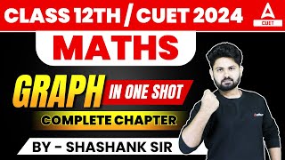 Graph Class 12 Maths One Shot | CUET 2024 Maths Domain Subject | By Shashank Sir