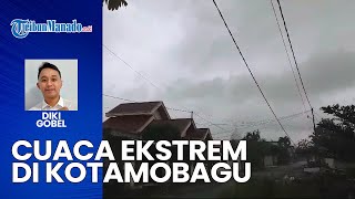 Hujan Deras dan Angin Kencang Kembali Guyur Kotamobagu, Warga Was was Cuaca Ekstrem