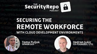 Securing the remote workforce, the future of cloud development environments