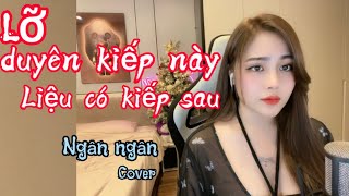 Lỡ Duyên Kiếp Này, Liệu Có Kiếp Sau - Khả Hiệp | Ngân Ngân Cover ❤️🌹