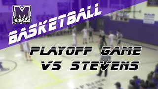 MHS Boys Basketball vs Stevens Playoff