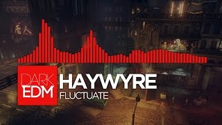 Haywyre - Fluctuate [Free Download!]