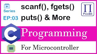 Video 03: scanf, printf, fgets, and More | C Programming for Microcontrollers