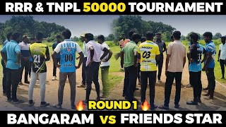 BANGARAM VS FRIENDS STAR |HIGHLIGHTS [RRR \u0026 TNPL CRICKET CLUB 50K TOURNAMENT 🥎🏏