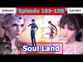 Soul Land [Dunia Roh] Episode 105~108 Sub Indo