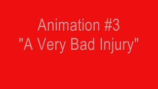Animation #3 "A Very Bad Injury"