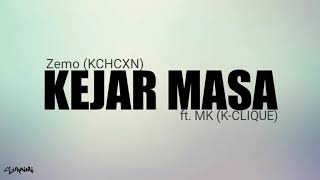 Kejar Masa - Zemo (KCHCXN) feat. MK (K-CLIQUE) (lirik)