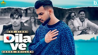 Dila Ve (HD Video) Gur Sidhu Ft Jassa Dhillon | New Punjabi Song 2021 | Latest Punjabi Songs 2021