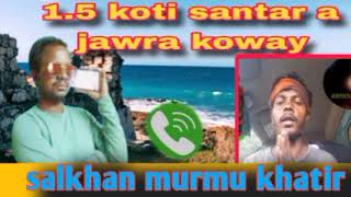 1.5 koti santar a jawra koway salkhan murmu khatir/voice of kherwal @sawntaaven95