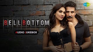 BellBottom | Akshay Kumar | Vani Kapoor | Huma Qureshi | Lara Dutta | Full Album | Audio Jukebox