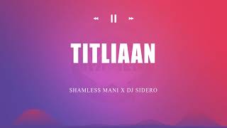Titliyan - Shameless Mani x DJ Sidero Remix | Full Song | Free Download
