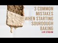 3 Most Common Sourdough Mistakes