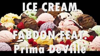 FABDON FT. PRIMA DeVILLE - ICE CREAM