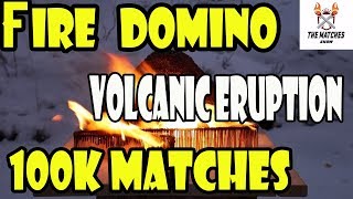 100k Matches Fire Domino Volcanic Eruption