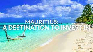 Mauritius - A Destination to Invest In