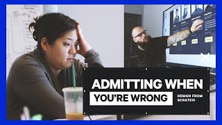 Responding to Criticism – Design From Scratch Ep. 2