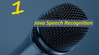 Java Speech Recognition Tutorial (Part 1)