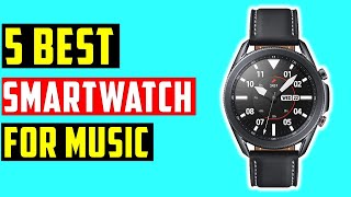 ✅Top 5 Best Smartwatches for Music In 2021 With Buying Guide