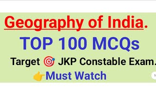 TOP 100 MCQs On // Geography of India// Target 🎯 JKP Constable, JKPSI Exams// Most Important MCQs.