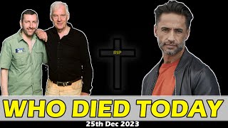 Tragically Celebrities Who Died Today 25th Dec 2023