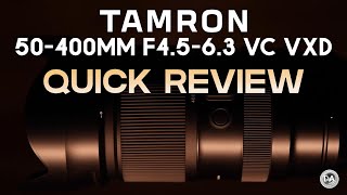 Tamron 50-400mm F4.5-6.3 VC VXD Quick Review:  Mister Versatility