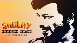 Gabbar Singh (SHOLAY) Funky Mix 2018 | Dj Harshit & Dj Jeet