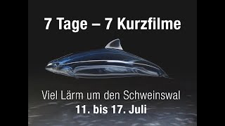 Viel Lärm um den Schweinswal: 7 Tage – 7 Kurzfilme