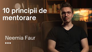 10 principii  de mentorare | Partea 1 | Neemia Faur | Adevărul pur și simplu