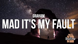 Graham - Mad It's My Fault (Lyrics)