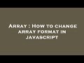 Array : How to change array format in javascript