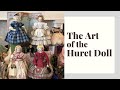 The Art of the Huret Doll In All Its Creation | Virtual Doll Convention Video