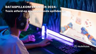 Dataspillkonferansen 2024: Toxic atferd og manipulerende spilldesign – hva kan gjøres?