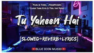 Slowed+Reverb - Tu Yaheen Hai Lyrics Video Song | Shehnaaz Gill | @BLUE ICON MUSIC