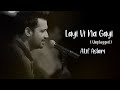 Layi Vi Na Gayi | Atif Aslam Ai Cover |Sumit Bhardhwaj