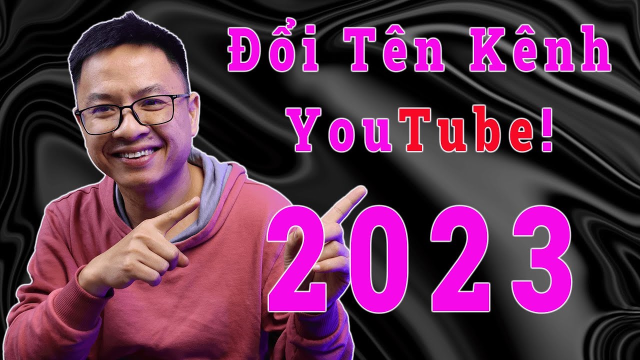 Cách Đổi Tên Kênh YouTube Mới Nhất 2023 - Mẹo YouTube Cho Người Mới Bắt ...