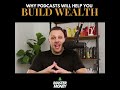 Why Podcasts Will Help You Build Wealth #shorts