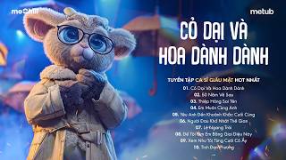 CỎ DẠI VÀ HOA DÀNH DÀNH - Cỏ Dại Khô Dưới Chân | BXH HITS CA SĨ GIẤU MẶT Hay Nhất 2026