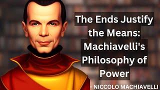 The Ends Justify the Means: Machiavelli's Philosophy of Power 🗡️🗡️